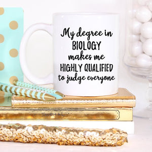 My Degree in Biology Makes me Highly Qualified to Judge Everyone, Mug - Essentials from JayCar