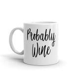 Probably Wine Coffee Mug - Essentials from JayCar